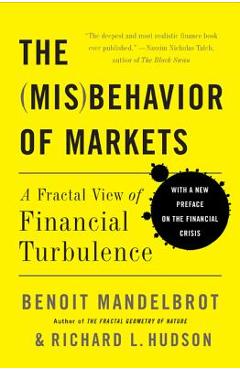The Misbehavior of Markets: A Fractal View of Financial Turbulence - Benoit Mandelbrot