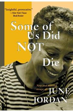 Some of Us Did Not Die: New and Selected Essays - June Jordan