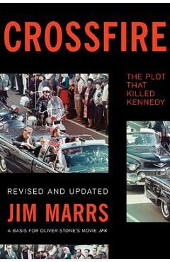 Crossfire: The Plot That Killed Kennedy - Jim Marrs
