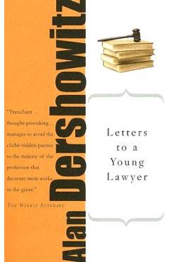 Letters to a Young Lawyer - Alan M. Dershowitz