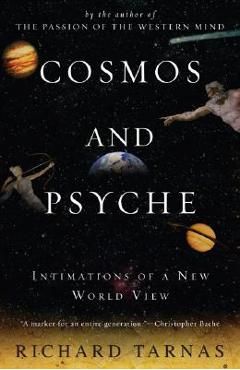 Cosmos and Psyche: Intimations of a New World View - Richard Tarnas