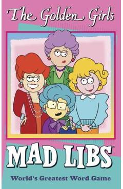 The Golden Girls Mad Libs - Douglas Yacka