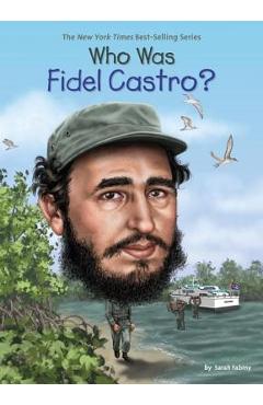 Who Was Fidel Castro? - Sarah Fabiny