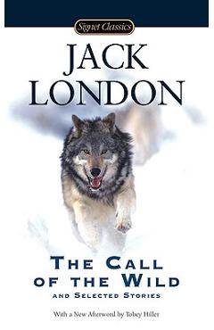 The Call of the Wild and Selected Stories - Jack London