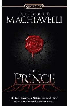 The Prince: The Classic Analysis of Statesmanship and Power - Niccolo Machiavelli
