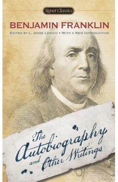 The Autobiography and Other Writings - Benjamin Franklin