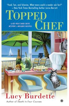 Topped Chef: A Key West Food Critic Mystery - Lucy Burdette