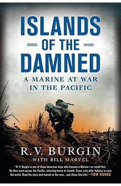 Islands of the Damned: A Marine at War in the Pacific - R. V. Burgin