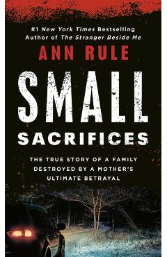 Small Sacrifices - Ann Rule