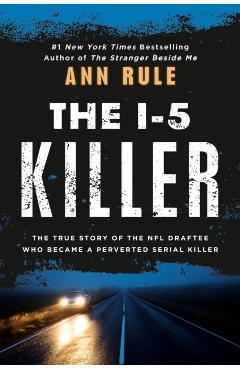 The I-5 Killer: Revised Edition - Ann Rule