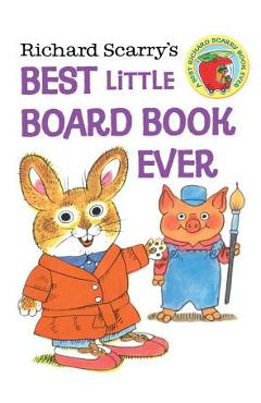 Richard Scarry\'s Best Little Board Book Ever - Richard Scarry