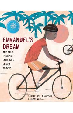 Emmanuel's Dream: The True Story of Emmanuel Ofosu Yeboah - Laurie Ann Thompson