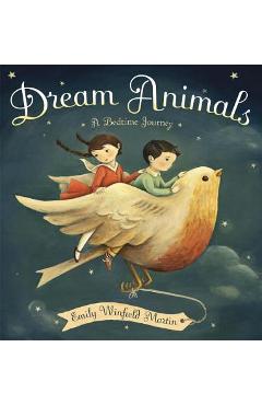 Dream Animals: A Bedtime Journey - Emily Winfield Martin