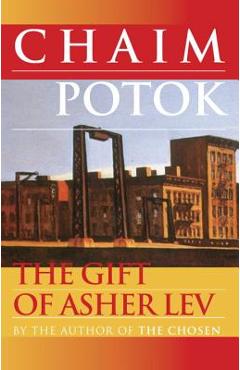 The Gift of Asher Lev - Chaim Potok