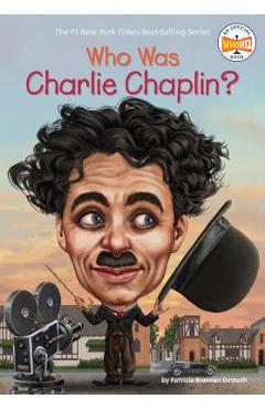 Who Was Charlie Chaplin? - Patricia Brennan Demuth
