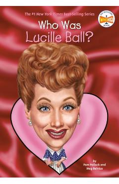Who Was Lucille Ball? - Pam Pollack