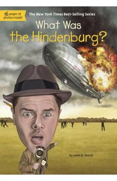 What Was the Hindenburg? - Janet B. Pascal