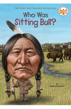 Who Was Sitting Bull? - Stephanie Spinner