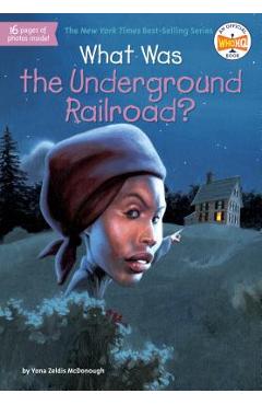 What Was the Underground Railroad? - Yona Zeldis Mcdonough