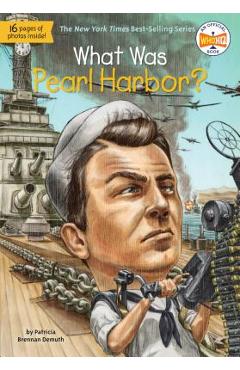 What Was Pearl Harbor? - Patricia Brennan Demuth