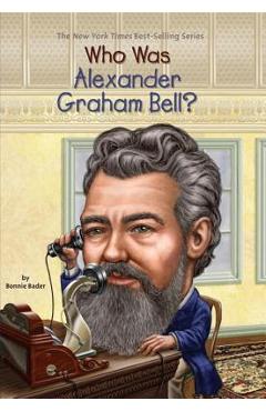Who Was Alexander Graham Bell? - Bonnie Bader