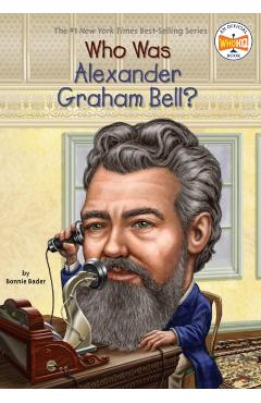 Who Was Alexander Graham Bell? - Bonnie Bader