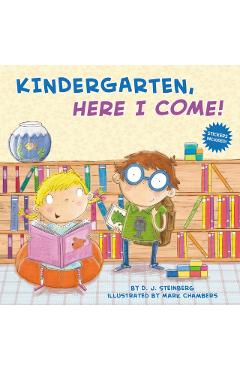 Kindergarten, Here I Come! - D. J. Steinberg