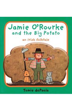Jamie O\'Rourke and the Big Potato: An Irish Folktale - Tomie Depaola