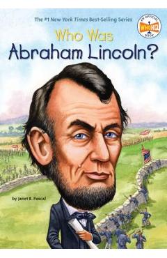 Who Was Abraham Lincoln? - Janet B. Pascal