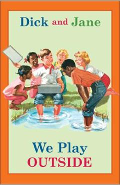 Dick and Jane: We Play Outside - Grosset &. Dunlap