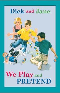 Dick and Jane: We Play and Pretend - Grosset &. Dunlap