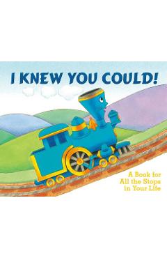 I Knew You Could!: A Book for All the Stops in Your Life - Craig Dorfman