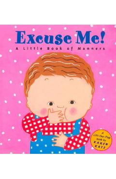 Excuse Me!: A Little Book of Manners - Karen Katz