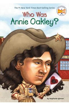 Who Was Annie Oakley? - Stephanie Spinner
