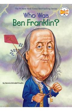 Who Was Ben Franklin? - Dennis Brindell Fraden