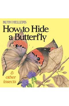 Ruth Heller's How to Hide a Butterfly & Other Insects