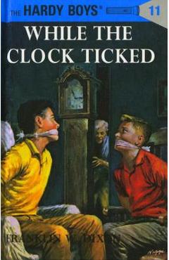 Hardy Boys 11: While the Clock Ticked - Franklin W. Dixon
