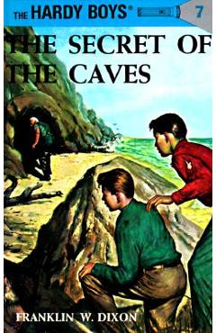 Hardy Boys 07: The Secret of the Caves - Franklin W. Dixon