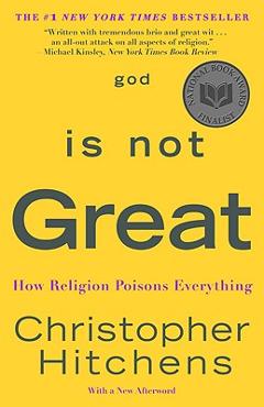 God Is Not Great: How Religion Poisons Everything - Christopher Hitchens