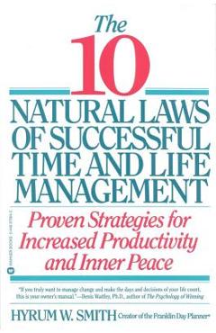 10 Natural Laws of Successful Time and Life Management - Hyrum W. Smith