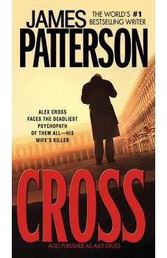 Cross: Also Published as Alex Cross - James Patterson