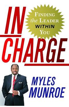 In Charge: Finding the Leader Within You - Myles Munroe