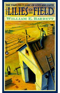 The Lillies of the Field - William E. Barrett
