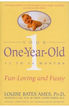 Your One-Year-Old: The Fun-Loving, Fussy 12-To 24-Month-Old - Louise Bates Ames