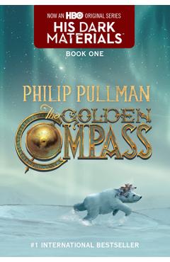 The Golden Compass: His Dark Materials - Philip Pullman