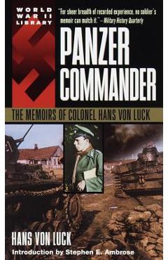 Panzer Commander: The Memoirs of Colonel Hans Von Luck - Hans Von Luck