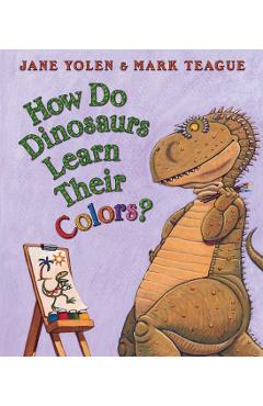 How Do Dinosaurs Learn Their Colors? - Mark Teague