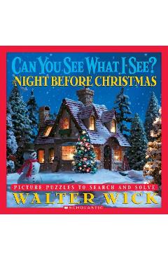 Can You See What I See?: The Night Before Christmas: Picture Puzzles to Search and Solve - Walter Wick