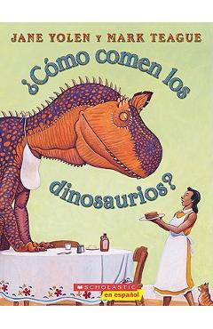 &#65533;c&#65533;mo Comen Los Dinosaurios? (How Do Dinosaurs Eat Their Food?): (spanish Language Edition of How Do Dinosaurs Eat Their Food?) - Mark Teague
