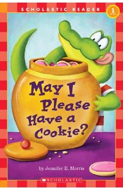 May I Please Have a Cookie?: Scholastic Reader Level 1 - Jennifer Morris